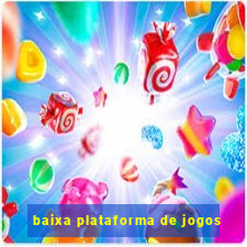 baixa plataforma de jogos